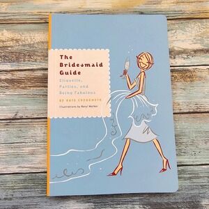 The Bridesmaid‎ Guide: Etiquette, Parties, and Being Fabulous VERY GOOD